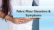 Pelvic Floor Disorders and Symptoms
