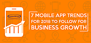 7 Mobile App Trends For 2018 To Follow For Business Growth
