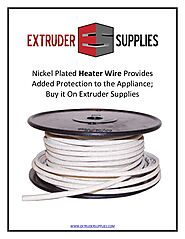 Nickel Plated Heater Wire Provides Added Protection to the Appliance; Buy it On Extruder Supplies