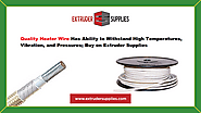 Quality Heater Wire Has Ability to Withstand High Temperatures, Vibration, and Pressures; Buy on Extruder Supplies