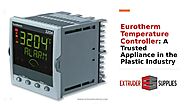 Eurotherm Temperature Controller: A Trusted Appliance in the Plastic Industry