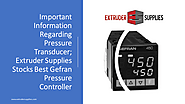 Important Information Regarding Pressure Transducer; Extruder Supplies Stocks Best Gefran Pressure Controller – Extru...