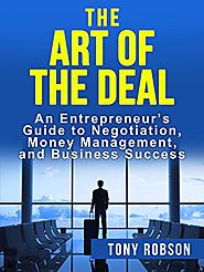 The Art of the Deal: An Entrepreneur's Guide to Negotiation, Money Management, and Business Success (Inspired By Dona...