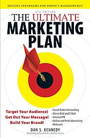 The Ultimate Marketing Plan: Target Your Audience! Get Out Your Message! Build Your Brand!