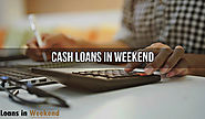 Cash Loans In Weekend- Easy Access to Funds to Solve Weekend Problems Easily