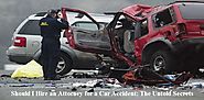 Should I Hire an Attorney for a Car Accident: The Untold Secrets