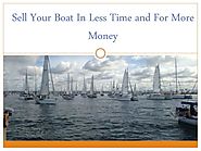 Sell Your Boat In Less Time and For More Money