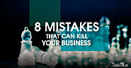 8 Startup Mistakes That Can Derail and Kill Your Business