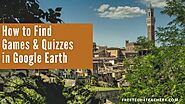How to Find Games & Quizzes in Google Earth