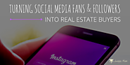 Turning Your Social Media Followers and Fans into Real Estate Buyers