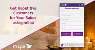 Get Repetitive Customers for Your Salon using mSpa