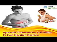 Ayurvedic Treatment For Acid Reflux To Cure Digestive Disorders