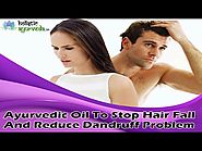 Ayurvedic Oil To Stop Hair Fall And Reduce Dandruff Problem