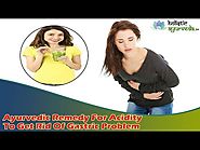 Ayurvedic Remedies For Acidity To Get Rid Of Gastric Problem