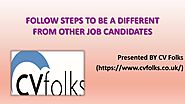 Follow Steps To Be a Different From Other Job Candidates