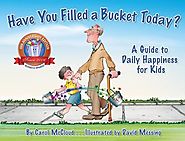 Have You Filled a Bucket Today? by Carol McCloud