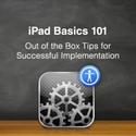 iPad Basics 101 – Out of the Box Tips for Successful Implementation | Spectronics Online