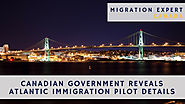 Canadian Government reveals Atlantic Immigration Pilot details | MigrationExpert Blog