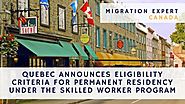 Quebec announces eligibility criteria for permanent residency under the Skilled Worker Program | MigrationExpert Blog