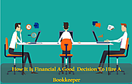 How It Is Financially A Good Decision To Hire A Bookkeeper