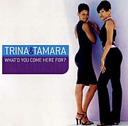 83. "What'd You Come Here For" - Trina & Tamara