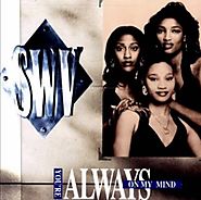 78. "You're Always On My Mind" - SWV