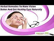 Herbal Remedies To Make Vision Better And Get Healthy Eyes Naturally