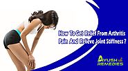 How To Get Relief From Arthritis Pain And Relieve Joint Stiffness?