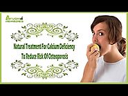 Natural Treatment For Calcium Deficiency To Reduce Risk Of Osteoporosis