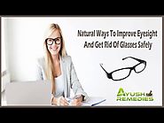 Natural Ways To Improve Eyesight And Get Rid Of Glasses Safely