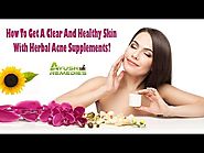 How To Get A Clear And Healthy Skin With Herbal Acne Supplements?