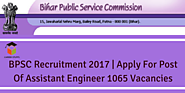 BPSC Recruitment 2017 | Apply For Post Of Assistant Engineer 1065 Vacancies