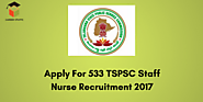 Apply For 533 TSPSC Staff Nurse Recruitment 2017