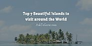 Top 7 Beautiful Islands to travel around the world