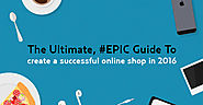 The Ultimate, Epic Guide to Create a Successful Online Business (August 2016)