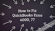 How to Resolve QuickBooks 6000, 77 Error?