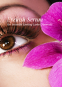 Eyelash Serum: Get Beautiful Looking Lashes Naturally