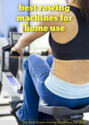 best rowing machines for home use: The best home rowing machines for 2014!