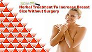Herbal Treatment To Increase Breast Size Without Surgery