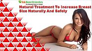 Natural Treatment To Increase Breast Size Naturally And Safely