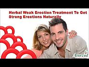 Herbal Weak Erection Treatment To Get Strong Erections Naturally