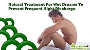 Natural Treatment For Wet Dreams To Prevent Frequent Night Discharge