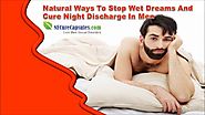 Natural Ways To Stop Wet Dreams And Cure Night Discharge In Men