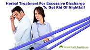 Herbal Treatment For Excessive Discharge To Get Rid Of Nightfall