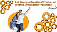 Get Stronger Erections With Herbal Erectile Dysfunction Treatment