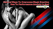 Natural Ways To Overcome Weak Erection Due To Performance Anxiety In Bed