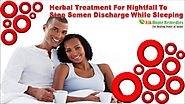 Herbal Treatment For Nightfall To Stop Semen Discharge While Sleeping