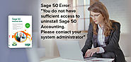 Fix: You do not have sufficient access to uninstall Sage 50 Accounting. Please contact your system administrator