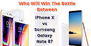 Who Will Win The Battle Between iPhone X Vs Samsung Galaxy Note 8?