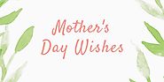 Happy Mothers Day Wishes 2017 - Sweet Wishes For Mother's Day